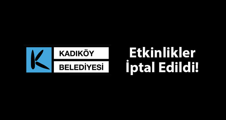 Kadıköy Belediyesi Tüm Etkinliklerini İptal Etti