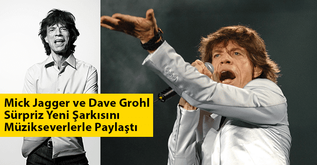 Mick Jagger, Dave Grohl ile Ortak Çalışmaları Sürpriz Yeni Şarkısını Müzikseverlerle Paylaştı: 