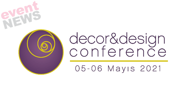 Decor & Design Conference 5 - 6 Mayıs tarihlerinde “Geleceğin Tasarım Kodlarını Keşfedin” temasıyla gerçekleştiriliyor