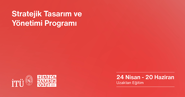 İTÜ ve Türkiye Tasarım Vakfı’ndan: ‘’Stratejik Tasarım ve Yönetimi’’ Eğitimi