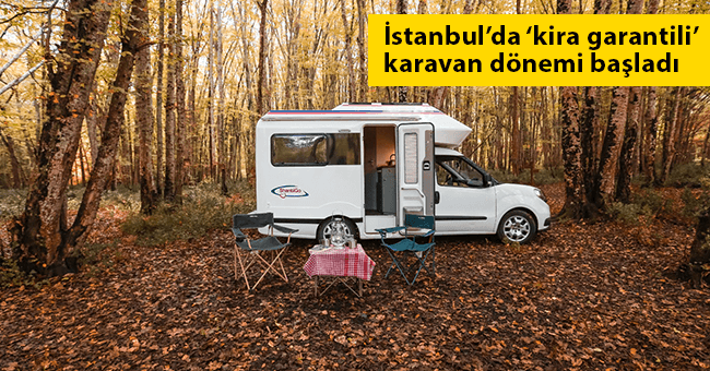 İstanbul’da ‘kira garantili’ karavan dönemi başladı