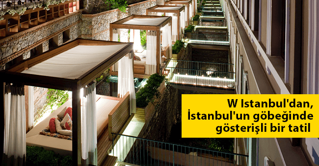 W Istanbul'dan, İstanbul'un göbeğinde gösterişli bir tatil