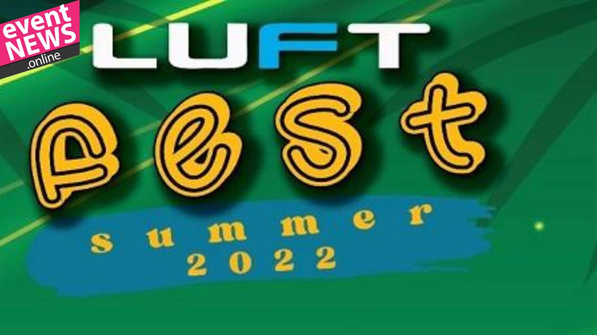 Luft Fest 2022'de Birçok Ünlü İsim Sahne Alacak