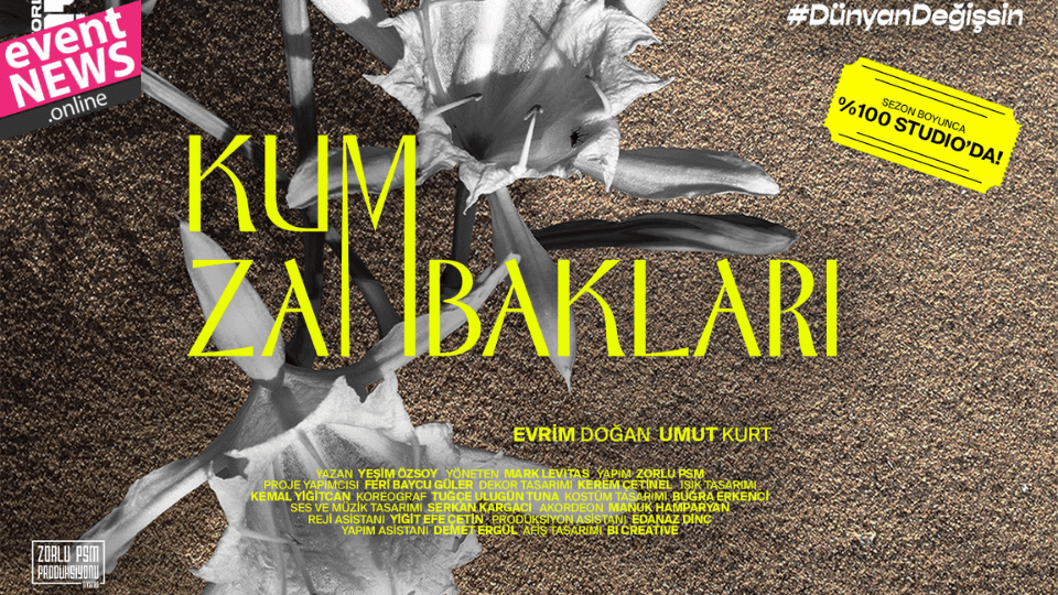 'Kum Zambakları' Sezon Boyunca Zorlu PSM'de