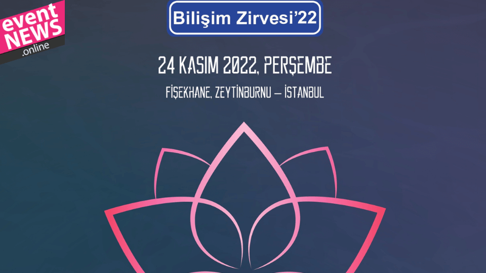 Bilişim Zirvesi’22 24 Kasım'da Fişekhane'de Gerçekleştirilecek