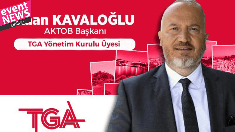 Kaan Kaşif Kavaloğlu, Turizm Geliştirme Ajansı (TGA) Yönetim Kurulu’na Seçildi