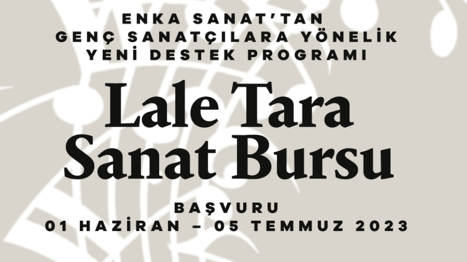 ENKA Sanat’tan genç sanatçılara yönelik yeni destek programı: Lale Tara Sanat Bursu