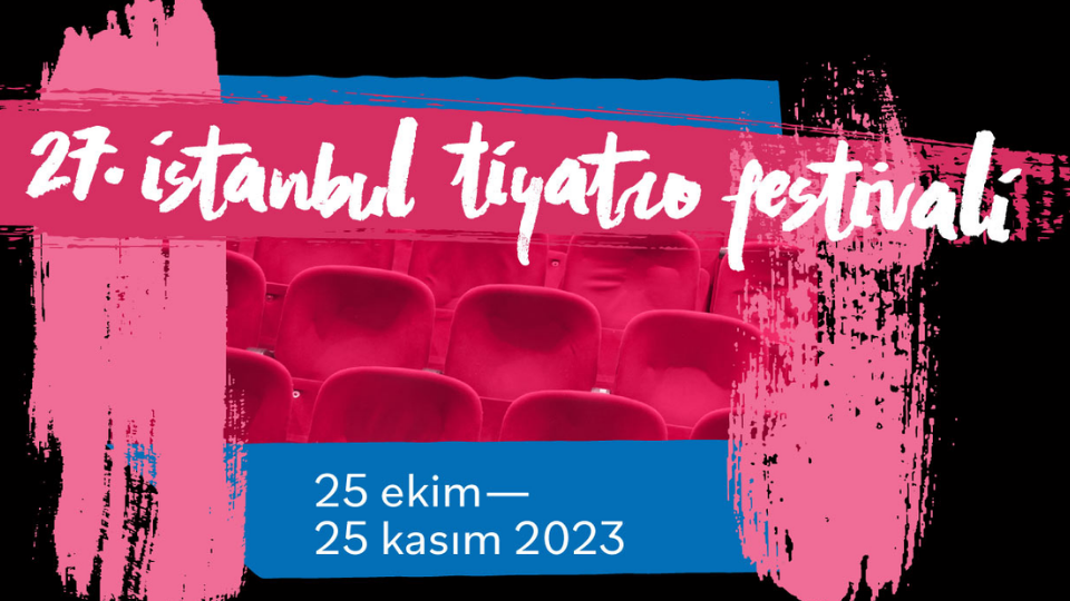 İstanbul Tiyatro Festivali Yakında İzleyici İle Buluşacak