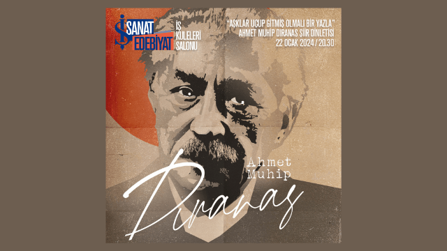 Ahmet Muhip Dıranas şiir dinletisi İş Sanat'ta gerçekleşecek