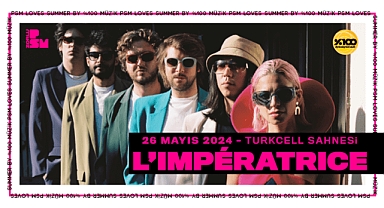‘PSM Loves Summer By %100 Müzik’ 26 Mayıs’ta ‘L'Impératrice’ ile açılıyor 
