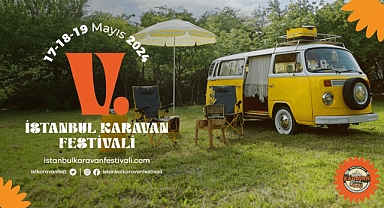 V. İstanbul Karavan Festivali 17 Mayıs'ta başlıyor