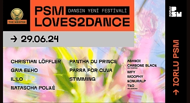 PSM Loves2Dance Festival programı ve saatleri belli oldu!