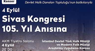AKM’DE 4 EYLÜL SİVAS KONGRESİ'NİN 105. YILI ANISINA ÖZEL KONSER