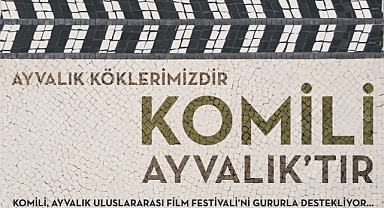 KOMİLİ, AYVALIK ULUSLARARASI FİLM FESTİVALİ’NİN ‘GİTMESEK DE GÖRMESEK DE…’ TEMA SPONSORU OLDU