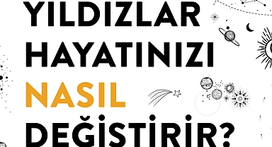 AYGÜL AYDIN’IN “YILDIZLAR HAYATINIZI NASIL DEĞİŞTİRİR” KİTABI RAFLARDA