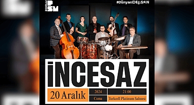İncesaz'ın Eşsiz Melodileri 20 Aralıkta Zorlu PSM'de Yankılanacak