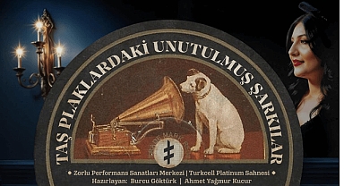 TAŞ PLAKLARDAKİ UNUTULMUŞ ŞARKILAR, ZORLU PSM’DE YENİDEN HAYAT BULUYOR