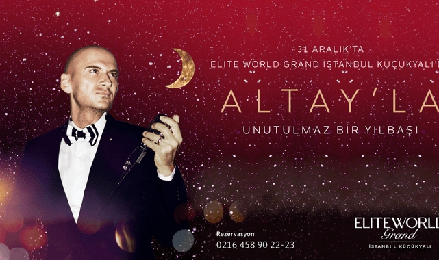Elite World Grand Küçükyalı’da Yılbaşı Altay’la Karşılanacak