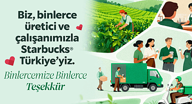 Starbucks® Türkiye’den Üreticilere, Tedarikçilere ve Çalışanlarına Anlamlı Kampanya: “Binlercemize Binlerce Teşekkür”