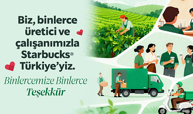 Starbucks® Türkiye’den Üreticilere, Tedarikçilere ve Çalışanlarına Anlamlı Kampanya: “Binlercemize Binlerce Teşekkür”